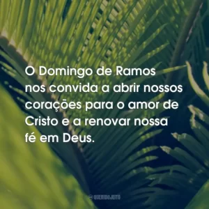 O Domingo de Ramos nos convida a abrir nossos corações para o amor de Cristo e a renovar nossa fé em Deus.