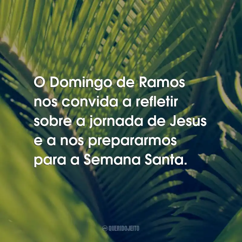 Frases Para Domingo de Ramos: O Domingo de Ramos nos convida a refletir sobre a jornada de Jesus e a nos prepararmos para a Semana Santa.