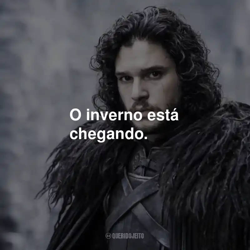 Frases do Jon Snow: O inverno está chegando.