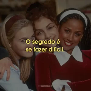 O segredo é se fazer difícil.