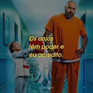 Os anjos têm poder e eu acredito.