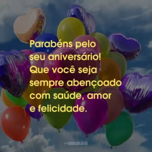 Parabéns pelo seu aniversário! Que você seja sempre abençoado com saúde, amor e felicidade.