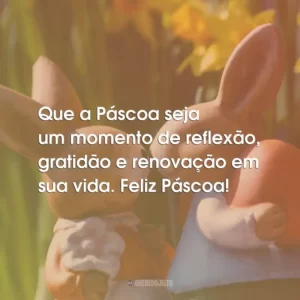 Que a Páscoa seja um momento de reflexão, gratidão e renovação em sua vida. Feliz Páscoa!