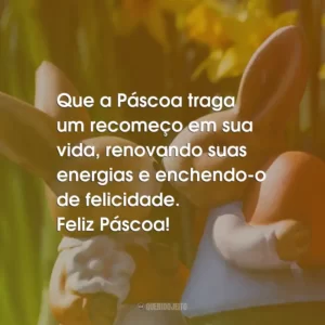 Que a Páscoa traga um recomeço em sua vida, renovando suas energias e enchendo-o de felicidade. Feliz Páscoa!