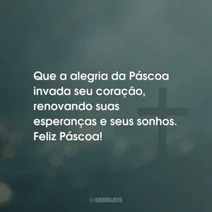 Que a alegria da Páscoa invada seu coração, renovando suas esperanças e seus sonhos. Feliz Páscoa!