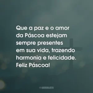 Que a paz e o amor da Páscoa estejam sempre presentes em sua vida, trazendo harmonia e felicidade. Feliz Páscoa!