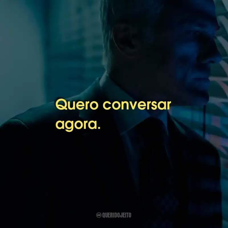 Frases da Série O Consultor: Quero conversar agora.