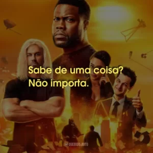 Sabe de uma coisa? Não importa.
