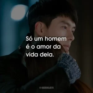 Só um homem é o amor da vida dela.