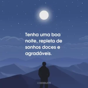 Tenha uma noite agradável, com muita paz, amor e alegria.