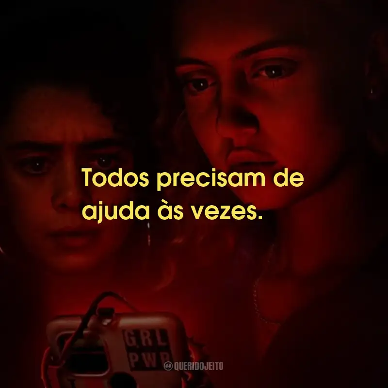 Frases da Série Red Rose: Todos precisam de ajuda às vezes.