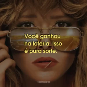 Você ganhou na loteria. Isso é pura sorte.