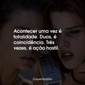 Acontecer uma vez é fatalidade. Duas, é coincidência. Três vezes, é ação hostil.