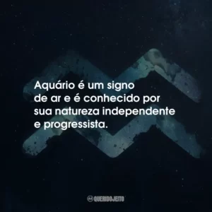 Aquário é um signo de ar e é conhecido por sua natureza independente e progressista.