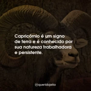 Capricórnio é um signo de terra e é conhecido por sua natureza trabalhadora e persistente.