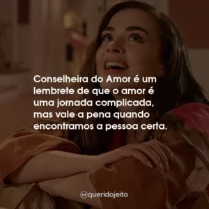 Conselheira do Amor é um lembrete de que o amor é uma jornada complicada, mas vale a pena quando encontramos a pessoa certa.