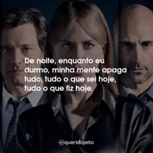 De noite, enquanto eu  durmo, minha mente apaga tudo, tudo o que sei hoje, tudo o que fiz hoje.