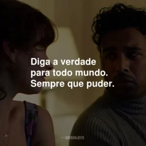 Diga a verdade para todo mundo. Sempre que puder.