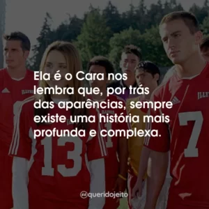 Ela é o Cara nos lembra que, por trás das aparências, sempre existe uma história mais profunda e complexa.
