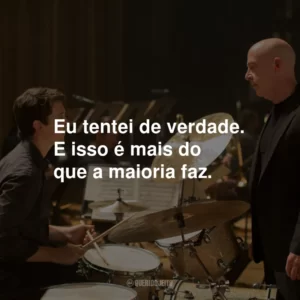 Eu tentei de verdade. E isso é mais do que a maioria faz.