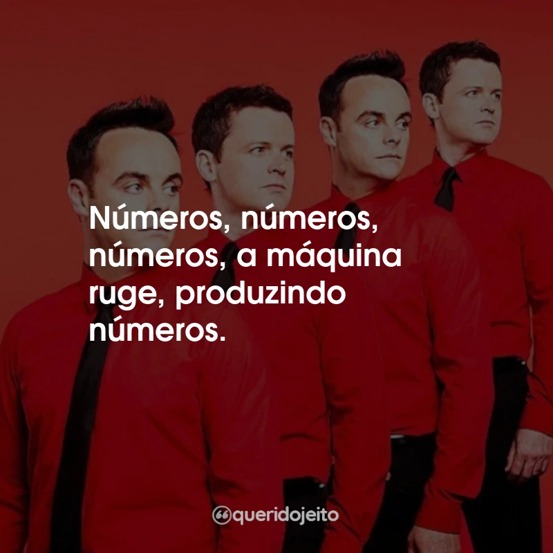 Frases Kraftwerk: Números, números, números, a máquina ruge, produzindo números.