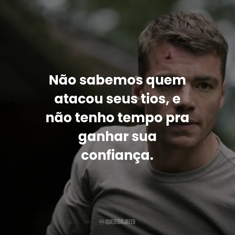 Frases da Série O Agente Noturno: Não sabemos quem atacou seus tios, e não tenho tempo pra ganhar sua confiança.
