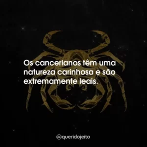 Signo de Câncer - Frases Perfeitas - Querido Jeito