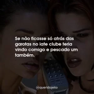Se não ficasse só atrás das garotas no iate clube teria vindo comigo e pescado um também.