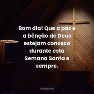 Bom dia! Que a paz e a bênção de Deus estejam conosco durante esta Semana Santa e sempre.