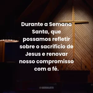 Durante a Semana Santa, que possamos refletir sobre o sacrifício de Jesus e renovar nosso compromisso com a fé.