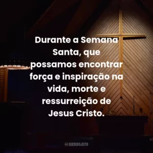 Durante a Semana Santa, que possamos encontrar força e inspiração na vida, morte e ressurreição de Jesus Cristo.