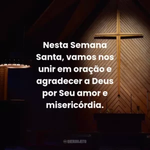 Nesta Semana Santa, vamos nos unir em oração e agradecer a Deus por Seu amor e misericórdia.