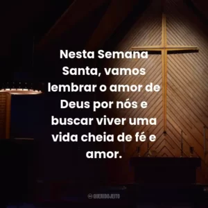 Nesta Semana Santa, vamos lembrar o amor de Deus por nós e buscar viver uma vida cheia de fé e amor.