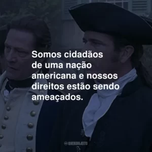Somos cidadãos de uma nação americana e nossos direitos estão sendo ameaçados.