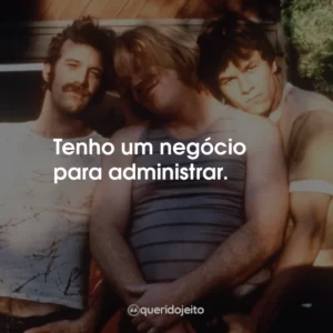 Tenho um negócio para administrar.