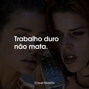 Trabalho duro não mata.