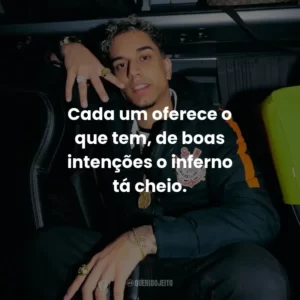 Cada um oferece o que tem, de boas intenções o inferno tá cheio.