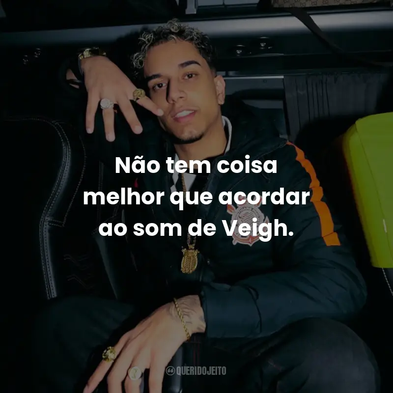 Frases de Veigh: Não tem coisa melhor que acordar ao som de Veigh.