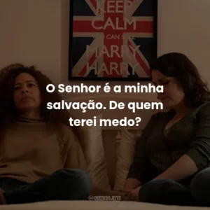 O Senhor é a minha salvação. De quem terei medo?
