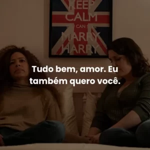 Tudo bem, amor. Eu também quero você.