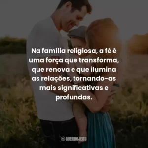 Na família religiosa, a fé é uma força que transforma, que renova e que ilumina as relações, tornando-as mais significativas e profundas.