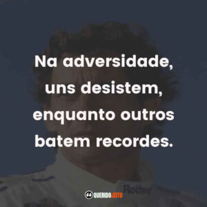 Na adversidade, uns desistem, enquanto outros batem recordes.