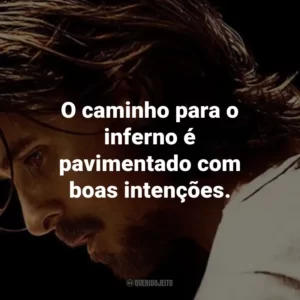 O caminho para o inferno é pavimentado com boas intenções. – John Petty.