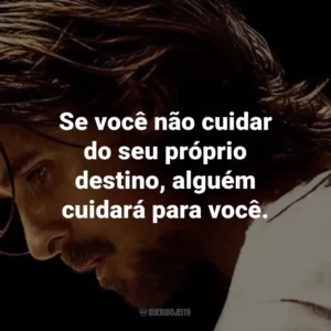 Se você não cuidar do seu próprio destino, alguém cuidará para você. – Wesley Barnes.