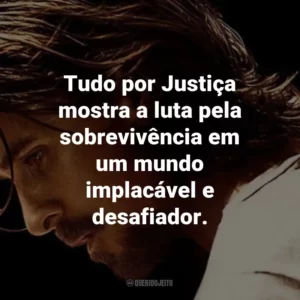 Tudo por Justiça mostra a luta pela sobrevivência em um mundo implacável e desafiador.