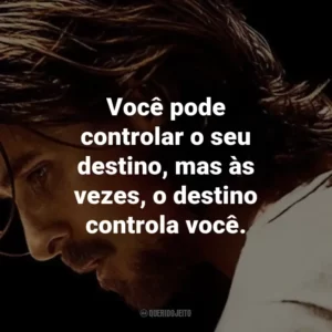 Você pode controlar o seu destino, mas às vezes, o destino controla você. – Lena Taylor.
