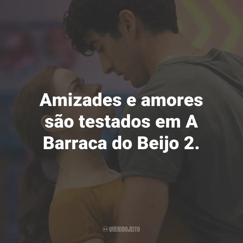 Frases do Filme A Barraca do Beijo 2: Amizades e amores são testados em A Barraca do Beijo 2.