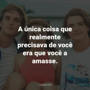 A única coisa que realmente precisava de você era que você a amasse.