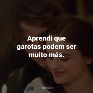 Aprendi que garotas podem ser muito más.