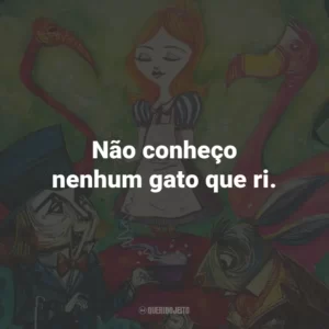 Não conheço nenhum gato que ri.